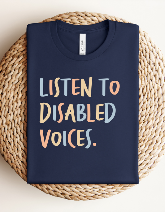 Adult “Listen To Disabled Voices" Tee